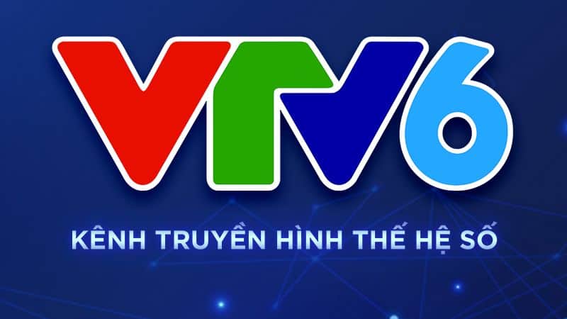 Xem VTV6 - kênh truyền hình được đón nhận hàng đầu tại Việt Nam